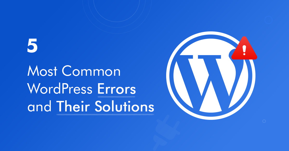 5-most-common-wordpress-errors-and-their-solutions